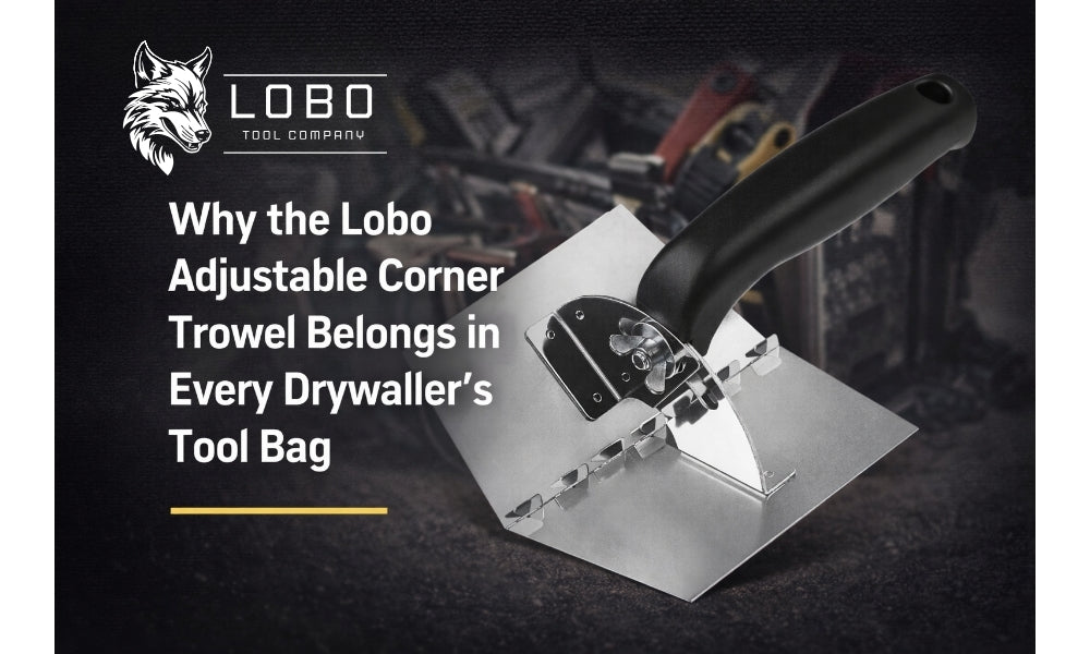 Why the Lobo Adjustable Corner Trowel Belongs in Every Drywaller’s Tool Bag
